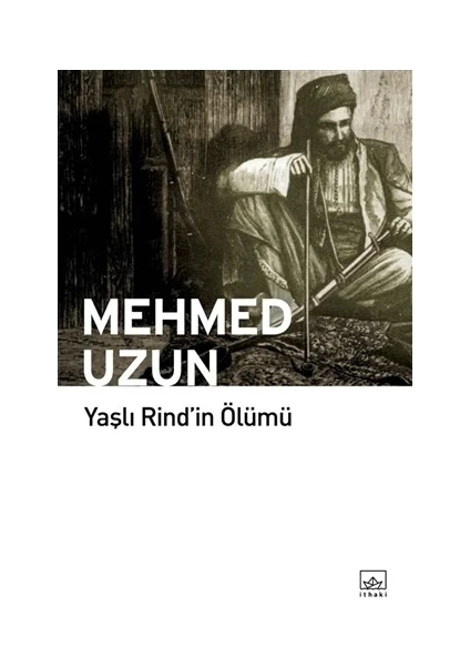 Yaşlı Rind'İn Ölümü - Mehmed Uzun