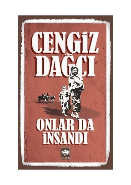 Onlar da İnsandı Bütün Eserleri 6 - Cengiz Dağcı