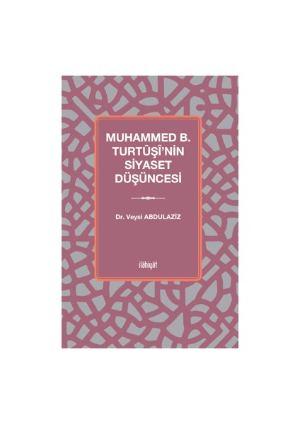 Muhammed B. Turtuşi'nin Siyaset Düşüncesi - Dr. Veysi Abdulaziz