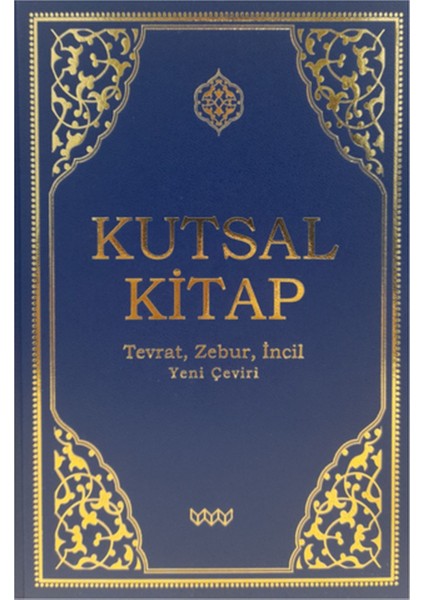 Kutsal Kitap / Tevrat-Zebur-Incil - Yeni Çeviri (Mavi Cilt) / Kitab-ı Mukaddes Şirketi