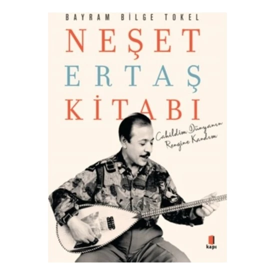 Neşet Ertaş Kitabı - Bayram Bilge Tokel