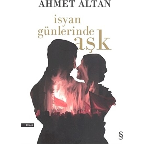 İsyan Günlerinde Aşk - Ahmet Altan