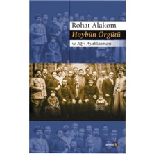 Hoybûn Örgütü ve Ağrı Ayaklanması - Rohat Alakom