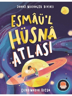 Karavan Çocuk Yayınları Esmâü'l Hüsnâ Atlası – Jenny Molendyk Divleli İmzalı, Çocuklar İçin Eğitici ve Öğretici Kitap