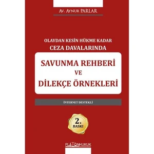 Olaydan Kesin Hükme Kadar Ceza Davalarında Savunma Rehberi ve Dilekçe Örnekleri - Av. Aynur Parlar