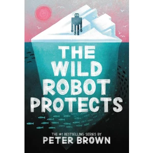 The Wild Robot Protects - Peter Brown