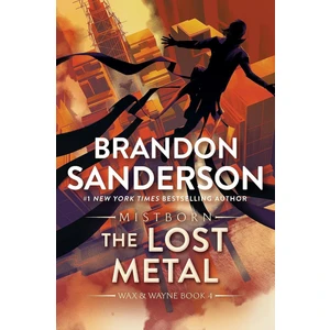 The Lost Metal - The Mistborn Saga - Brandon Sanderson