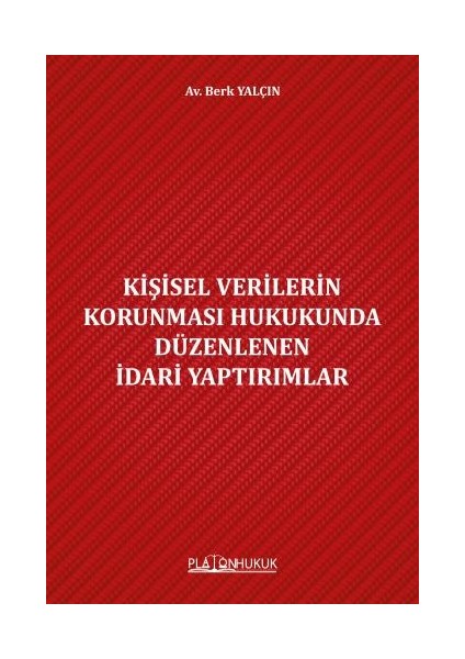 Kişisel Verilerin Korunması Hukukunda Düzenlenen İdari Yaptırımlar - Av. Berk Yalçın
