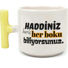Mor Mürekkep Haddiniz Hariç Her Boku Biliyorsunuz Baskılı Sarı Kulplu T Kupa