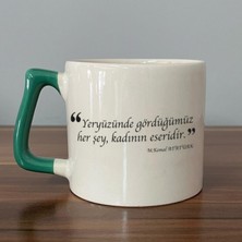 Mor Mürekkep Yeryüzünde Gördüğümüz Her Şey, Kadının Eseridir Baskılı Yeşil Kulplu D Kupa