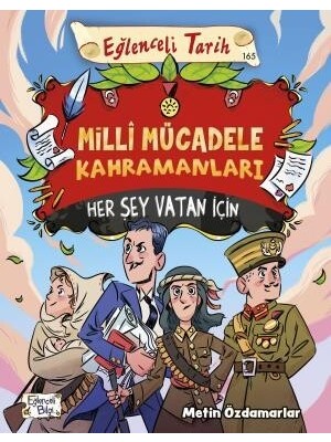 Eğlenceli Bilgi Yayınları Millî Mücadele Kahramanları - Her Şey Vatan İçin - Metin Özdamarlar