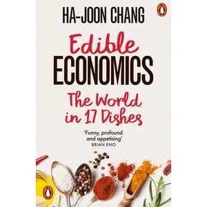 Edible Economics The World in 17 Dishes