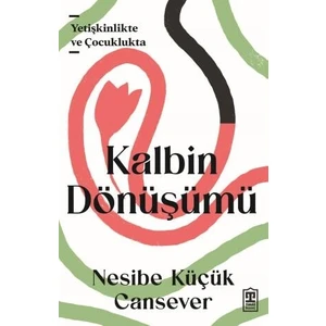 Kalbin Dönüşümü - Nesibe Küçük Cansever