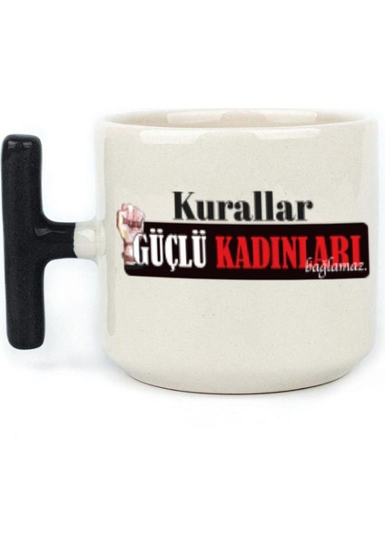 Kurallar Güçlü Kadınları Bağlamaz Baskılı Kadınlar Günü Siyah Kulplu T Kupa fiyatları
