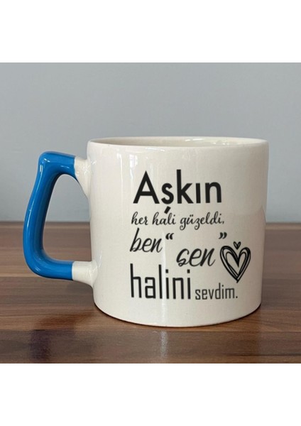 Aşkın Her Hali Güzeldi Baskılı Mavi Kulplu D Kupa