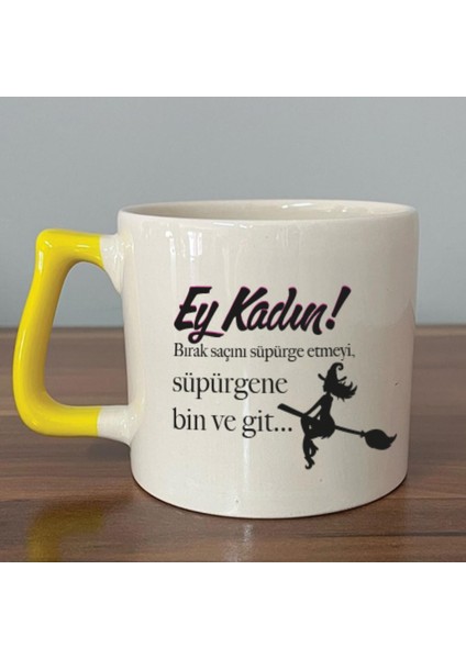 Ey Kadın! Baskılı Kadınlar Günü Sarı Kulplu D Kupa