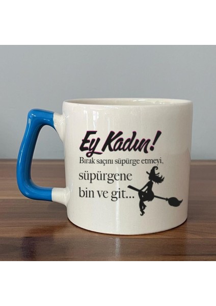 Ey Kadın! Baskılı Kadınlar Günü Mavi Kulplu D Kupa