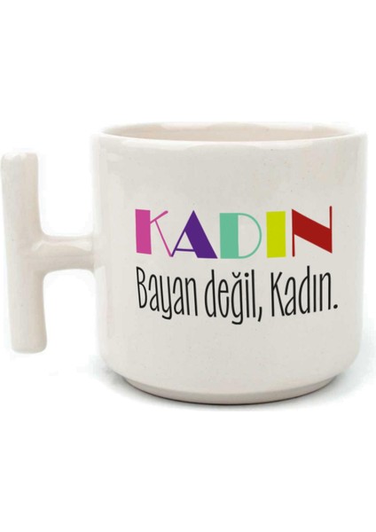 Kadın Bayan Değil Baskılı Kadınlar Günü Beyaz Kulplu T Kupa