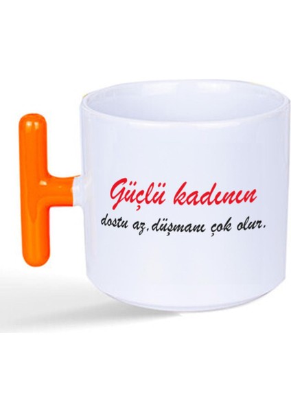 Güçlü Kadının Dostu Az, Düşmanı Çok Olur Baskılı Kadınlar Günü Turuncu Kulplu T Kupa