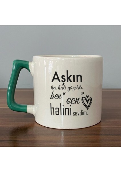 Aşkın Her Hali Güzeldi Baskılı Yeşil Kulplu D Kupa