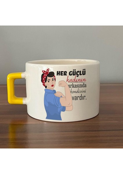 Her Güçlü Kadının Arkasında Kendisi Vardır Baskılı Kadınlar Günü Sarı Kulplu C Fincan
