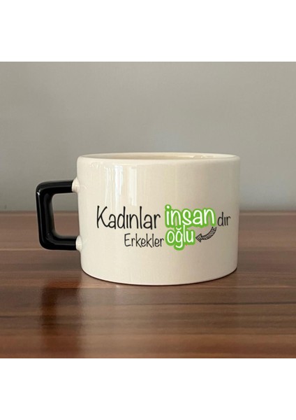 Kadınlar Insandır, Erkekler Insanoğlu Baskılı Kadınlar Günü Siyah Kulplu C Fincan