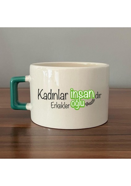 Kadınlar Insandır, Erkekler Insanoğlu Baskılı Kadınlar Günü Yeşil Kulplu C Fincan