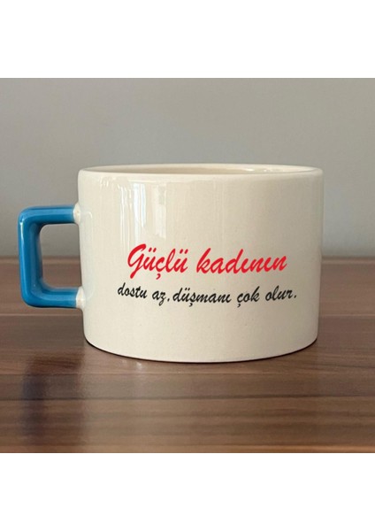 Güçlü Kadının Dostu Az, Düşmanı Çok Olur Baskılı Kadınlar Günü Mavi Kulplu C Fincan