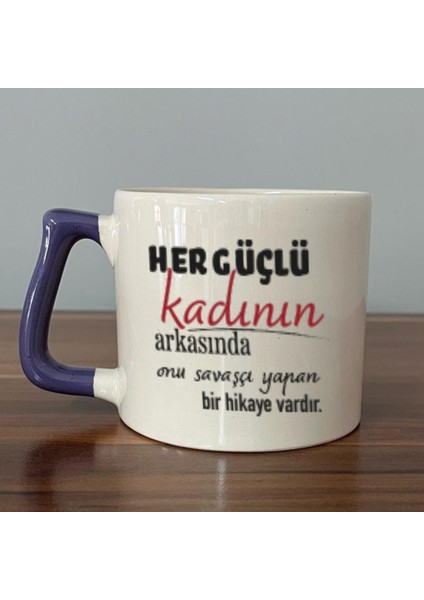 Her Güçlü Kadının Arkasında Baskılı Kadınlar Günü Mor Kulplu D Kupa
