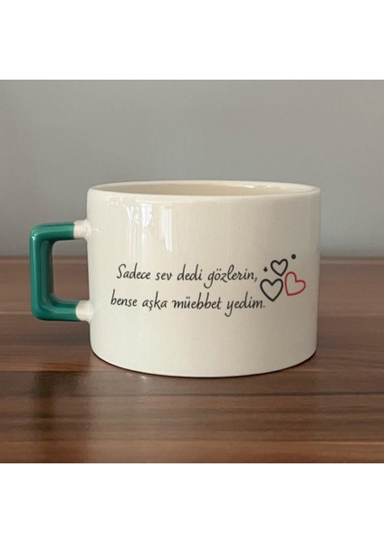 Sadece Sev Dedi Gözlerin Baskılı Yeşil Kulplu C Fincan