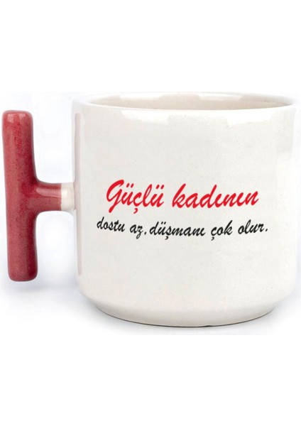 Güçlü Kadının Dostu Az, Düşmanı Çok Olur Baskılı Kadınlar Günü Kırmızı Kulplu T Kupa