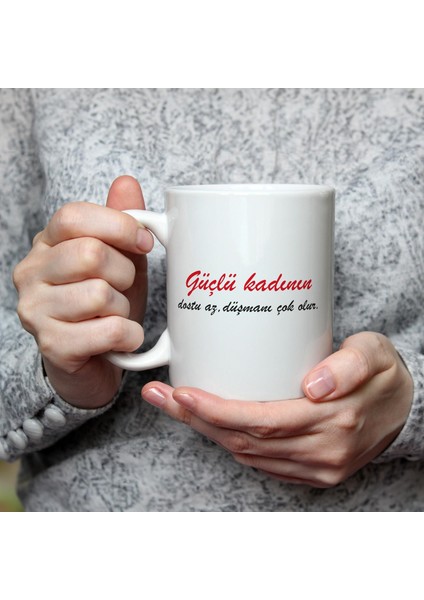 Güçlü Kadının Dostu Az, Düşmanı Çok Olur Baskılı Kadınlar Günü Beyaz Kupa