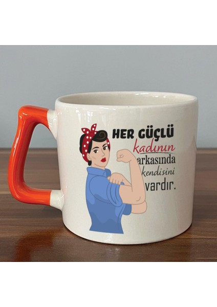Her Güçlü Kadının Arkasında Kendisi Vardır Baskılı Kadınlar Günü Turuncu Kulplu D Kupa
