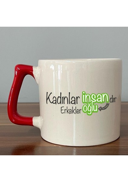 Kadınlar Insandır, Erkekler Insanoğlu Baskılı Kadınlar Günü Kırmızı Kulplu D Kupa