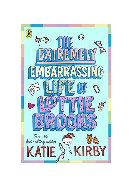 The Extremely Embarrassing Life of Lottie Brooks - Katie Kirby