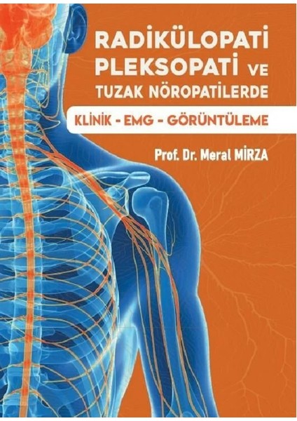 Radikülopati, Pleksopati ve Tuzak Nöropatilerde Klinik – EMG – Görüntüleme - Prof. Dr. Meral Mirza