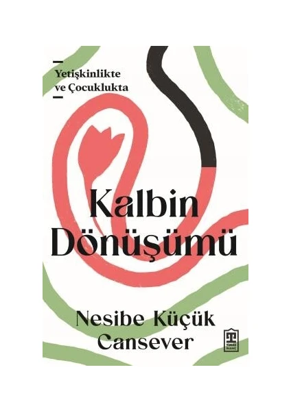 Kalbin Dönüşümü - Nesibe Küçük Cansever