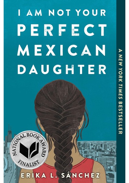 I Am Not Your Perfect Mexican Daughter - Erika L. Sanchez