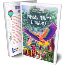 Papağan Peru'yu Kurtarmak- Psikoterapötik Hikayeler Serisi  - Klinik Psikolog Sinem Kaya Özçelik 8+ Yaş