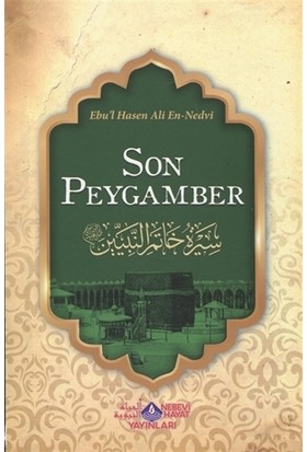 Son Peygamber - Ebu'l Hasen Ali En-Nedvi