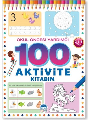 100 Aktivite Kitabım / Okul Öncesi Yardımcı 2-3-4 Yaş