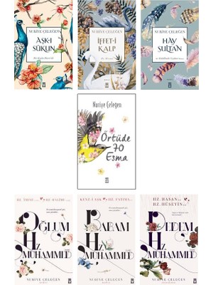 Nuriye Çeleğen 7 Kitap Set (Aşk-I Sükun, Iffet-I Kalp, Hay Sultan, Örtüde 70 Esma, Oğlum Hz. Muhammed, Babam Hz. Muhammed, Dedem Hz. Muhammed)