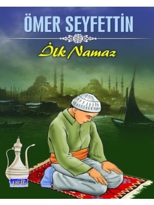 İlk Namaz - Ömer Seyfettin