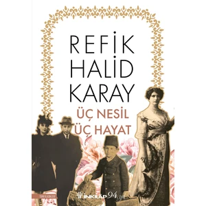 Üç Nesil Üç Hayat - Refik Halid Karay