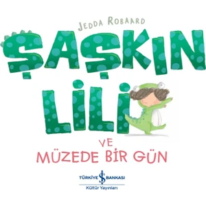 Şaşkın Lili Ve Müzede Bir Gün - Jedda Robaard