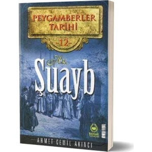 Hz. Şuayb - Peygamberler Tarihi 12 - Ahmet Cemil Akıncı
