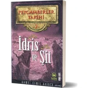 Hz. Idris ve Hz. - Şit Peygamberler Tarihi 2 - Ahmet Cemil Akıncı