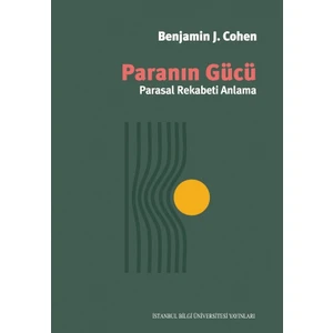 Paranın Gücü: Parasal Rekabeti Anlama - Benjamin J.Cohen