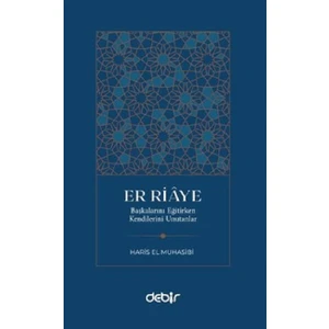 Er Riaye - Başkalarını Eğitirken Kendilerini Unutanlar - Haris El Muhasibi