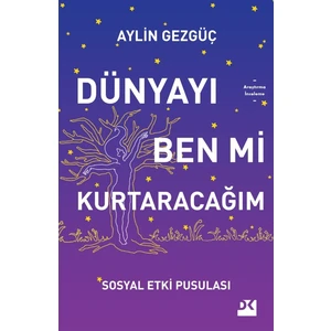 Dünyayı Ben Mi Kurtaracağım Sosyal Etki Pusulası - Aylin Gezgüç